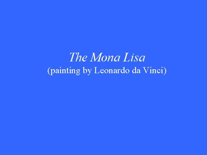 The Mona Lisa (painting by Leonardo da Vinci) 