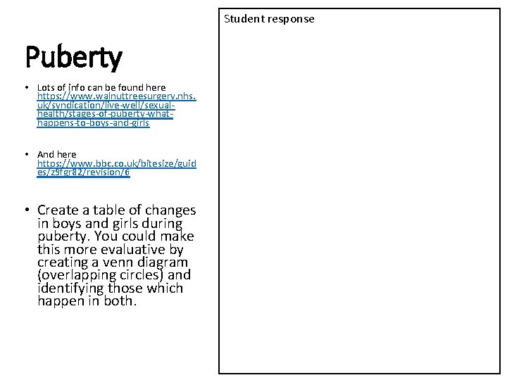 Student response Puberty • Lots of info can be found here https: //www. walnuttreesurgery.