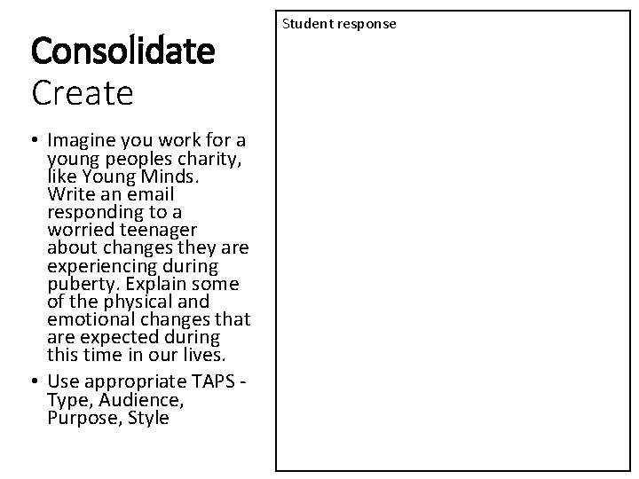Consolidate Create • Imagine you work for a young peoples charity, like Young Minds.