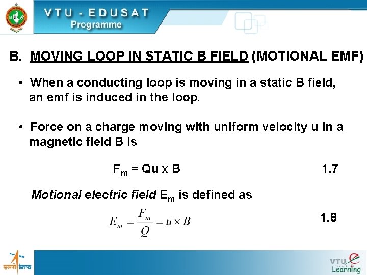 B. MOVING LOOP IN STATIC B FIELD (MOTIONAL EMF) • When a conducting loop