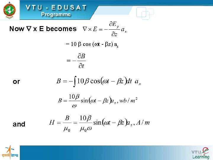 Now x E becomes = 10 cos ( t - z) ax or and
