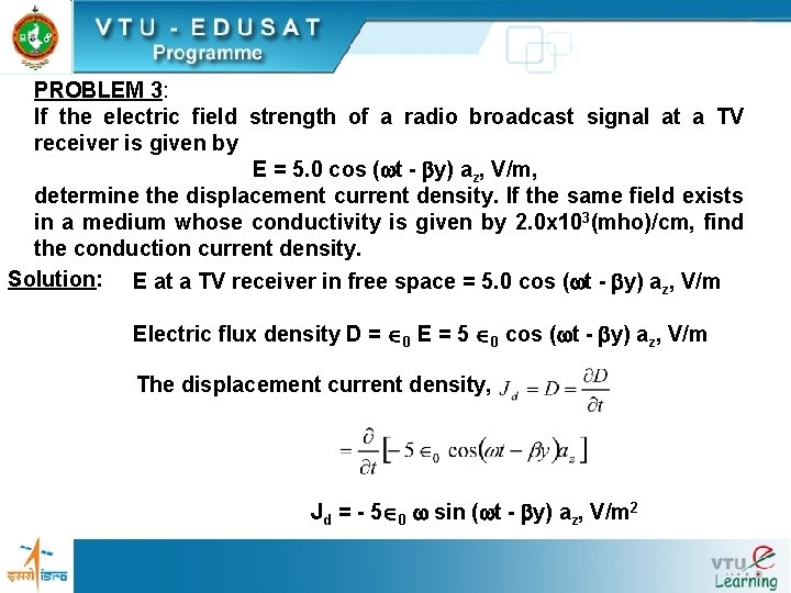 PROBLEM 3: If the electric field strength of a radio broadcast signal at a