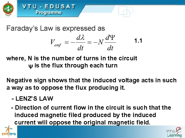 Faraday’s Law is expressed as 1. 1 where, N is the number of turns