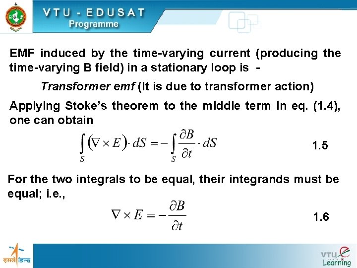 EMF induced by the time-varying current (producing the time-varying B field) in a stationary