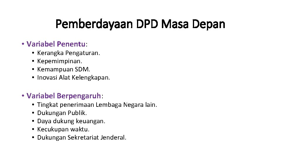 Pemberdayaan DPD Masa Depan • Variabel Penentu: • • Kerangka Pengaturan. Kepemimpinan. Kemampuan SDM.