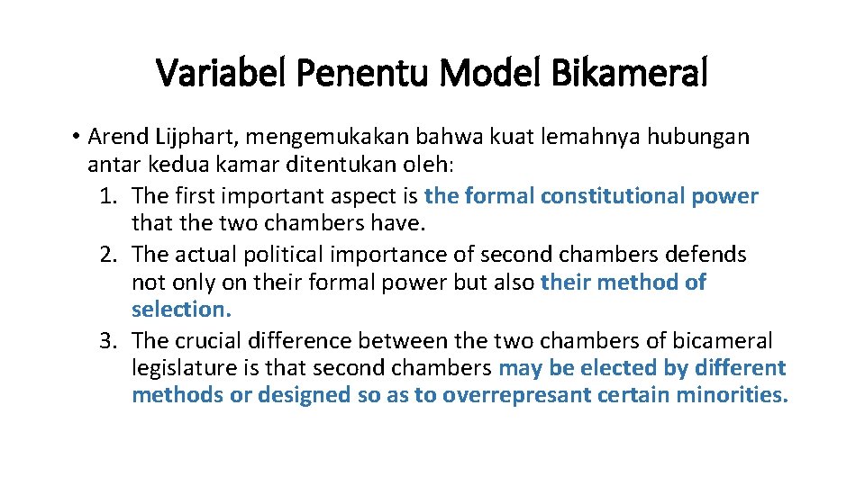 Variabel Penentu Model Bikameral • Arend Lijphart, mengemukakan bahwa kuat lemahnya hubungan antar kedua