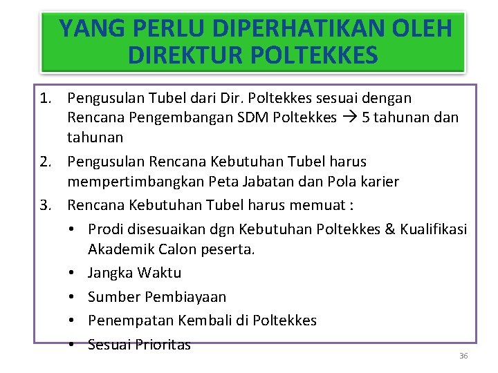 YANG PERLU DIPERHATIKAN OLEH DIREKTUR POLTEKKES 1. Pengusulan Tubel dari Dir. Poltekkes sesuai dengan