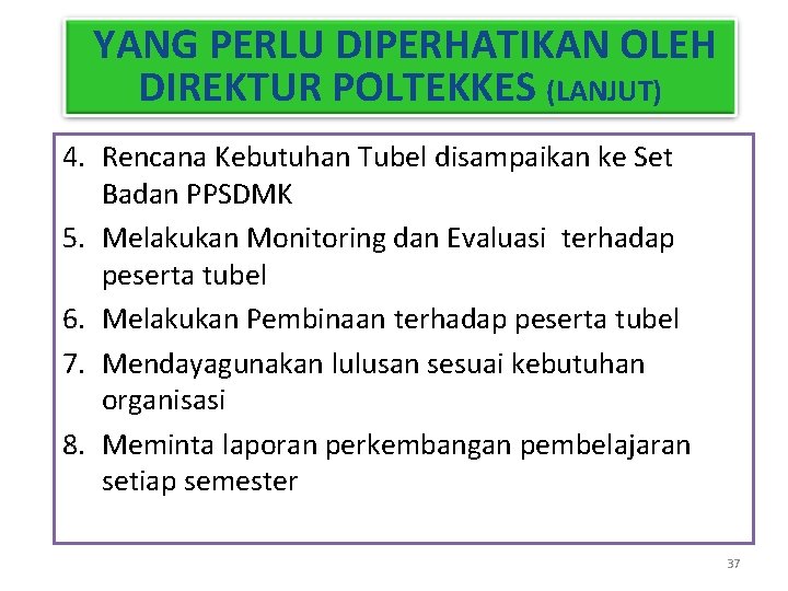 YANG PERLU DIPERHATIKAN OLEH DIREKTUR POLTEKKES (LANJUT) 4. Rencana Kebutuhan Tubel disampaikan ke Set