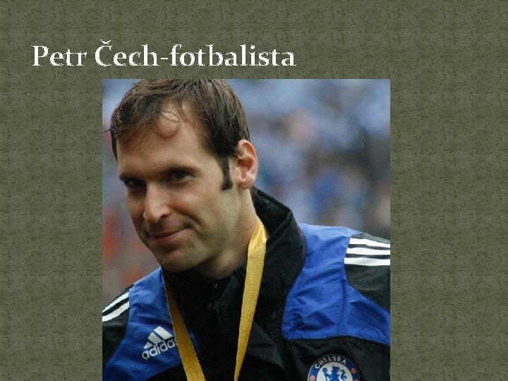 Petr Čech-fotbalista 