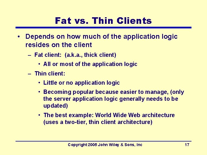 Fat vs. Thin Clients • Depends on how much of the application logic resides