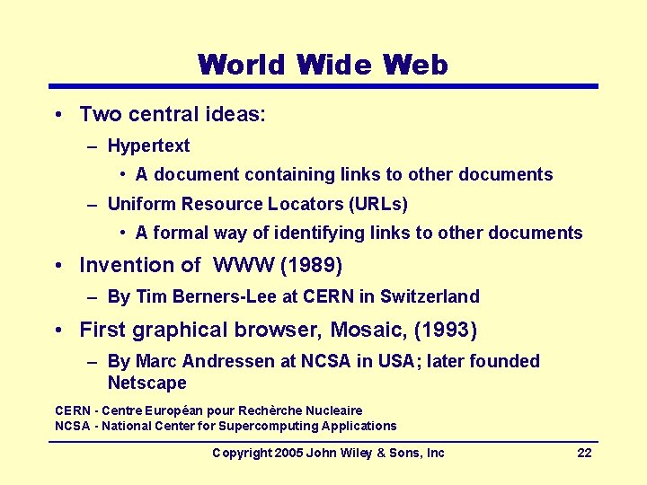 World Wide Web • Two central ideas: – Hypertext • A document containing links