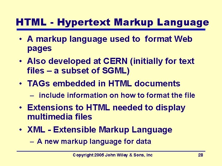 HTML - Hypertext Markup Language • A markup language used to format Web pages