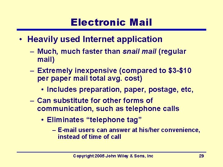 Electronic Mail • Heavily used Internet application – Much, much faster than snail mail