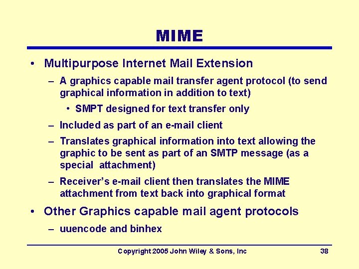 MIME • Multipurpose Internet Mail Extension – A graphics capable mail transfer agent protocol