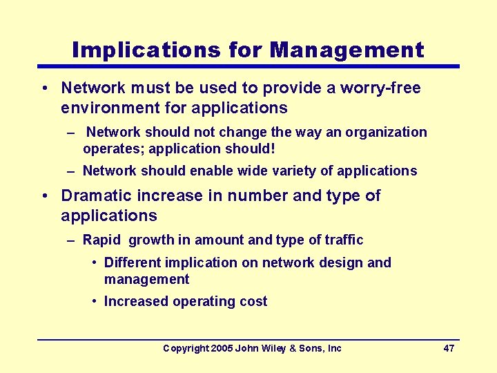 Implications for Management • Network must be used to provide a worry-free environment for