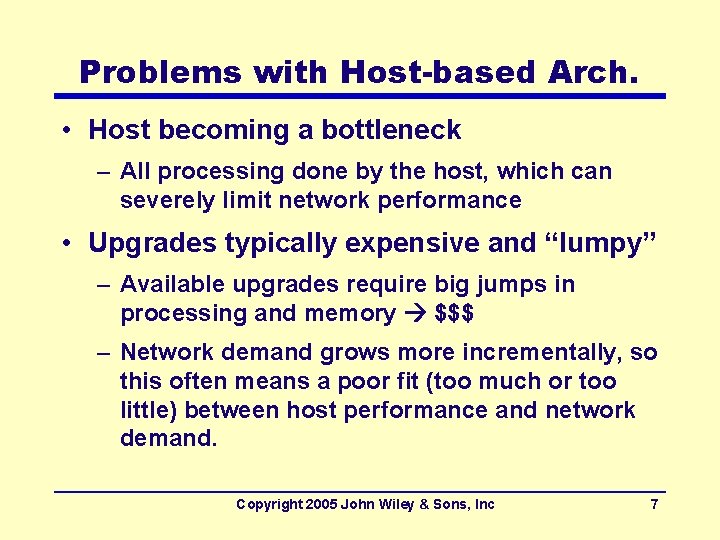 Problems with Host-based Arch. • Host becoming a bottleneck – All processing done by