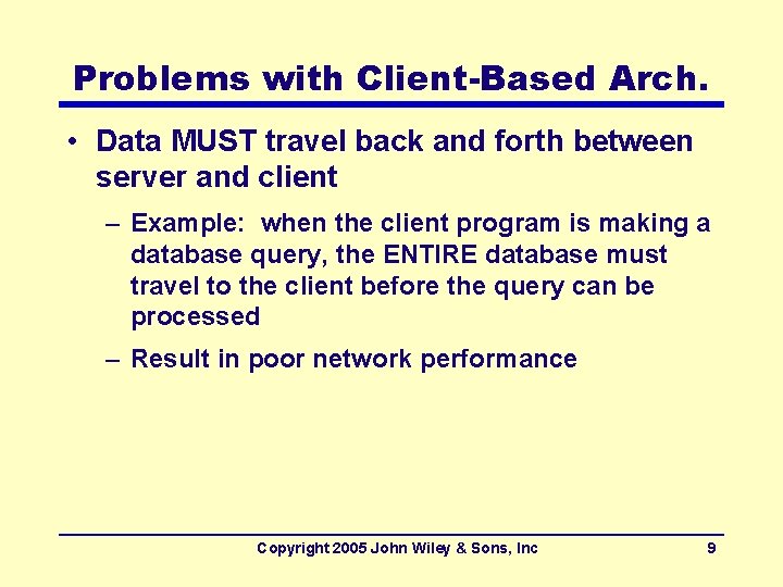 Problems with Client-Based Arch. • Data MUST travel back and forth between server and