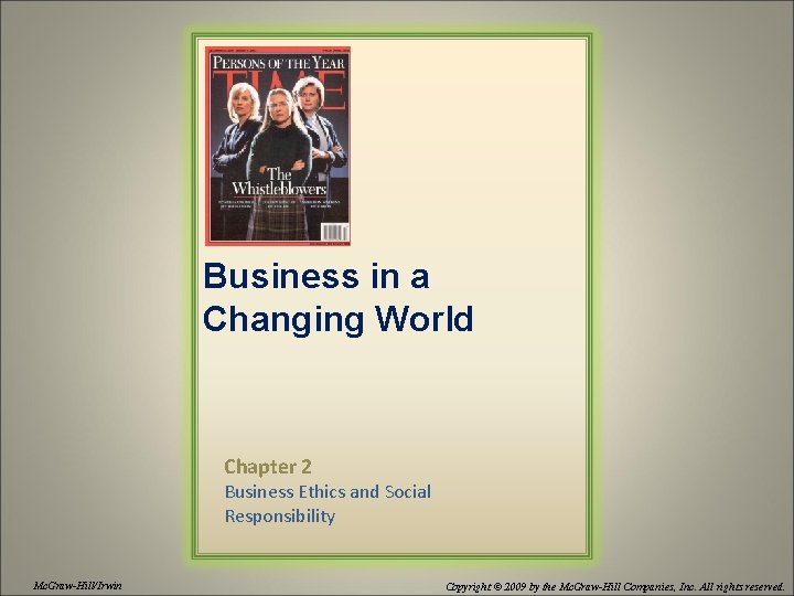 Business in a Changing World Chapter 2 Business Ethics and Social Responsibility Mc. Graw-Hill/Irwin