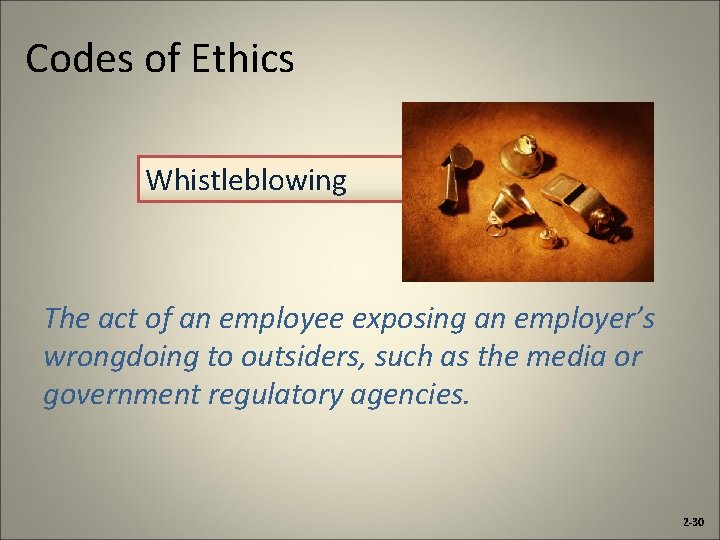 Codes of Ethics Whistleblowing The act of an employee exposing an employer’s wrongdoing to
