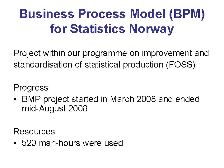 Business Process Model (BPM) for Statistics Norway Project within our programme on improvement and