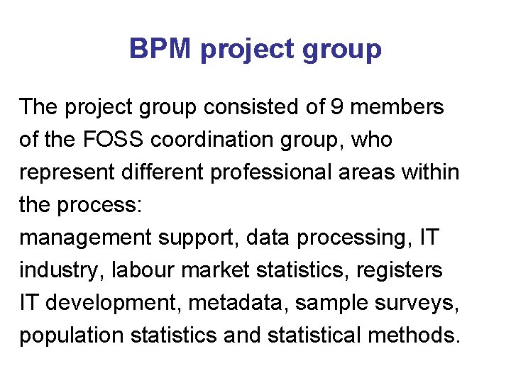 BPM project group The project group consisted of 9 members of the FOSS coordination