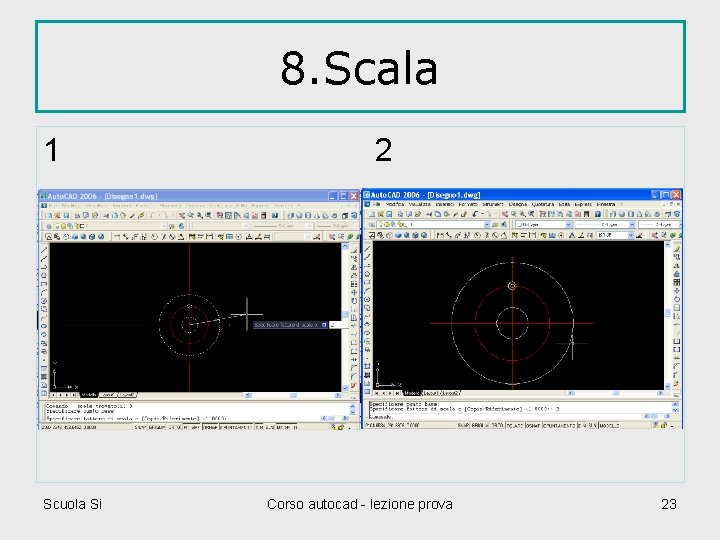 8. Scala 1 Scuola Si 2 Corso autocad - lezione prova 23 