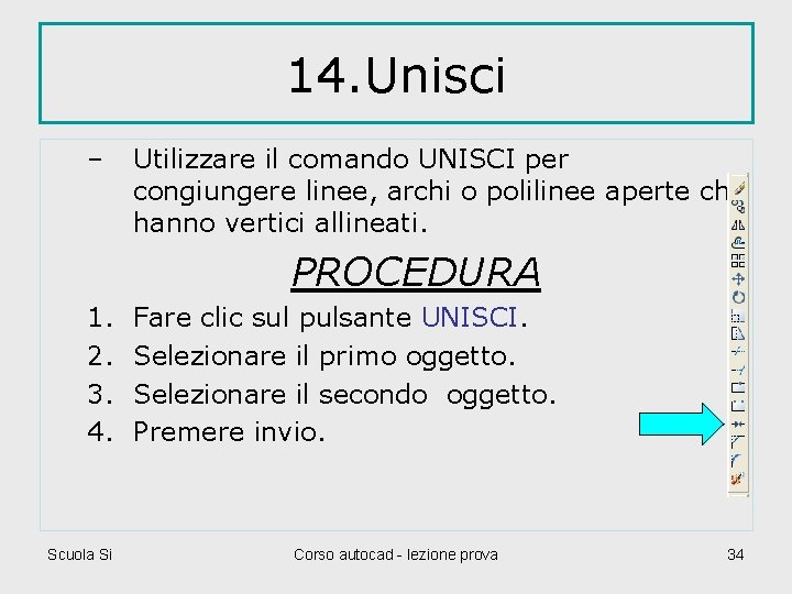 14. Unisci – Utilizzare il comando UNISCI per congiungere linee, archi o polilinee aperte