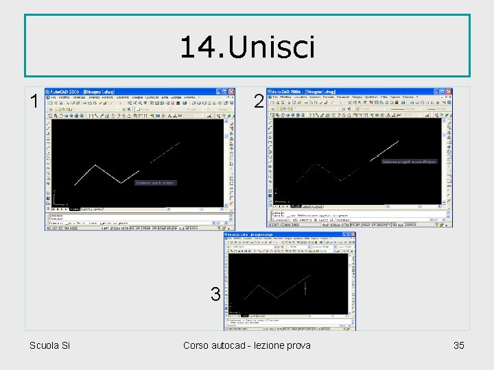 14. Unisci 1 2 3 Scuola Si Corso autocad - lezione prova 35 