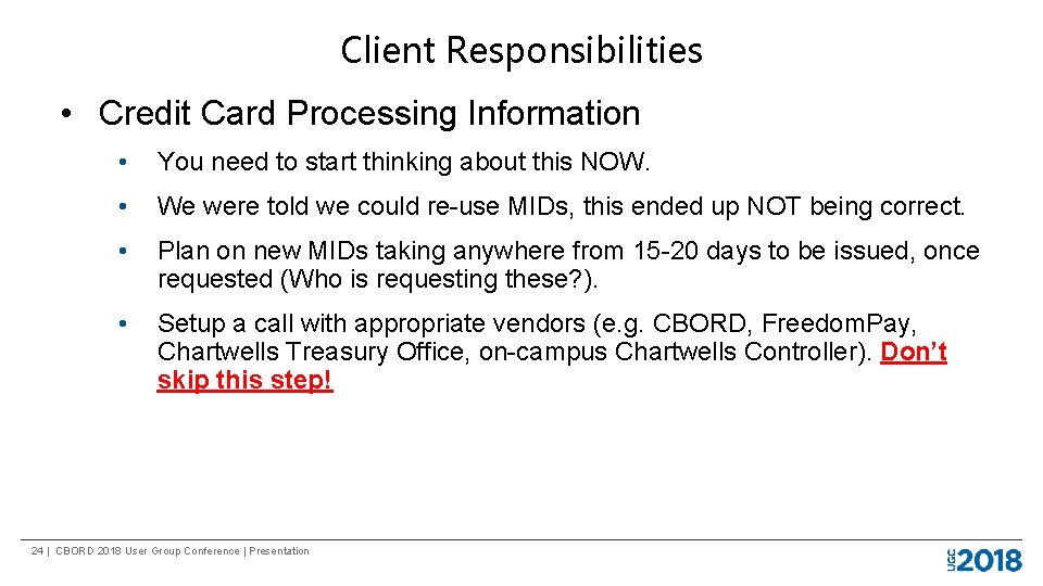 Client Responsibilities • Credit Card Processing Information • You need to start thinking about