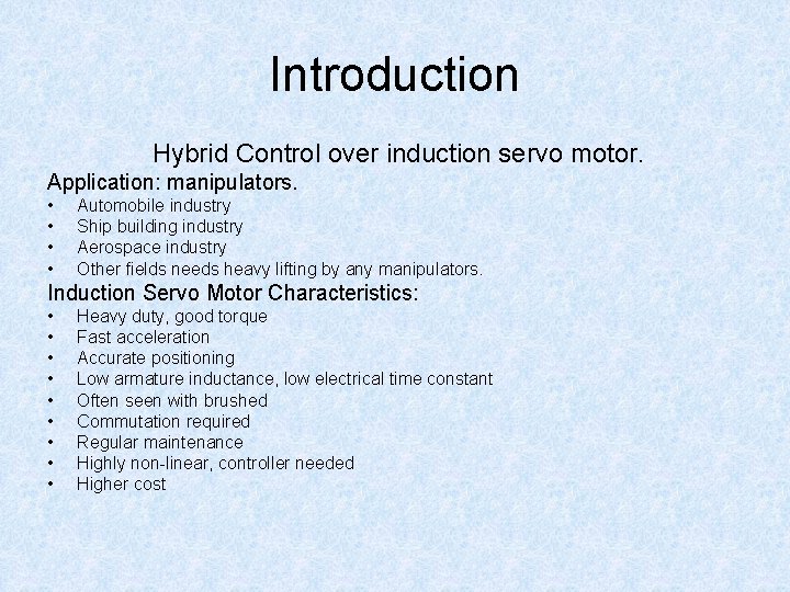 Introduction Hybrid Control over induction servo motor. Application: manipulators. • • Automobile industry Ship