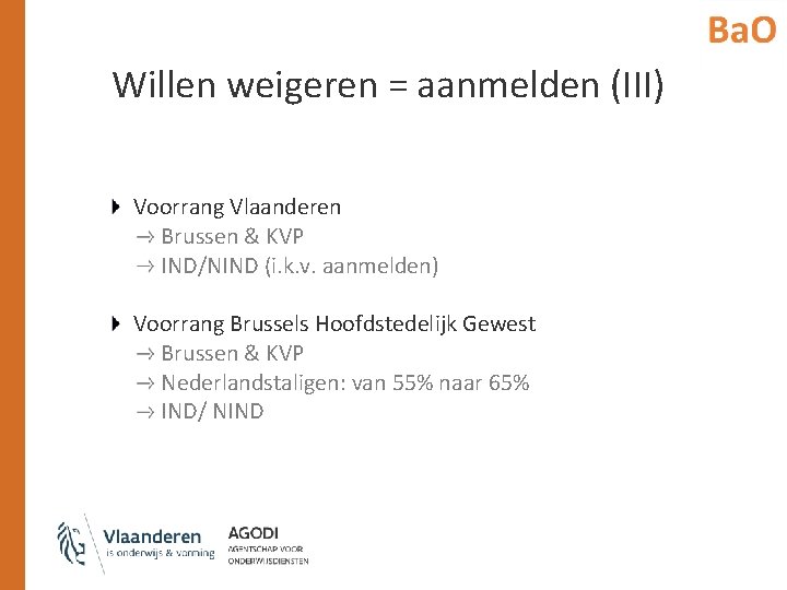 Willen weigeren = aanmelden (III) Voorrang Vlaanderen Brussen & KVP IND/NIND (i. k. v.