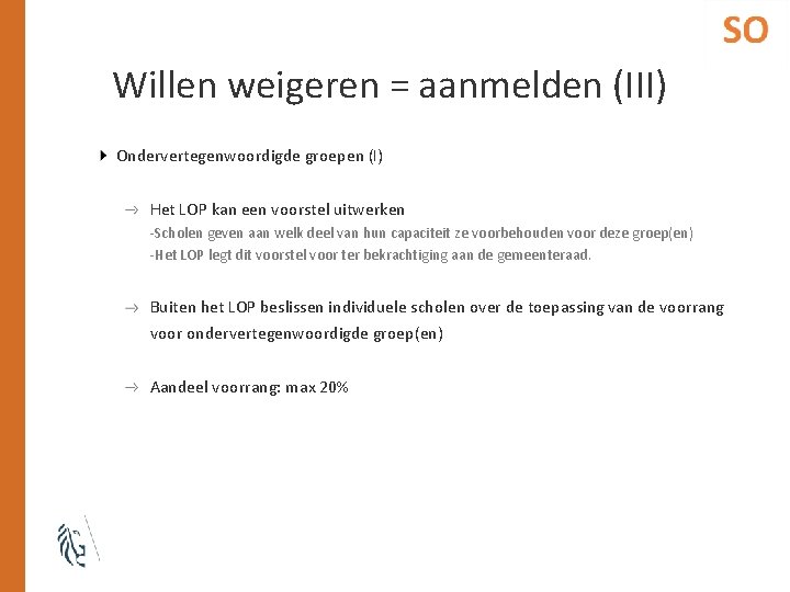 Willen weigeren = aanmelden (III) Ondervertegenwoordigde groepen (I) Het LOP kan een voorstel uitwerken