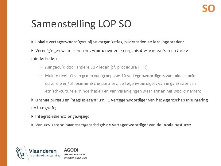 Samenstelling LOP SO Lokale vertegenwoordigers bij vakorganisaties, ouderraden en leerlingenraden; Verenigingen waar armen het