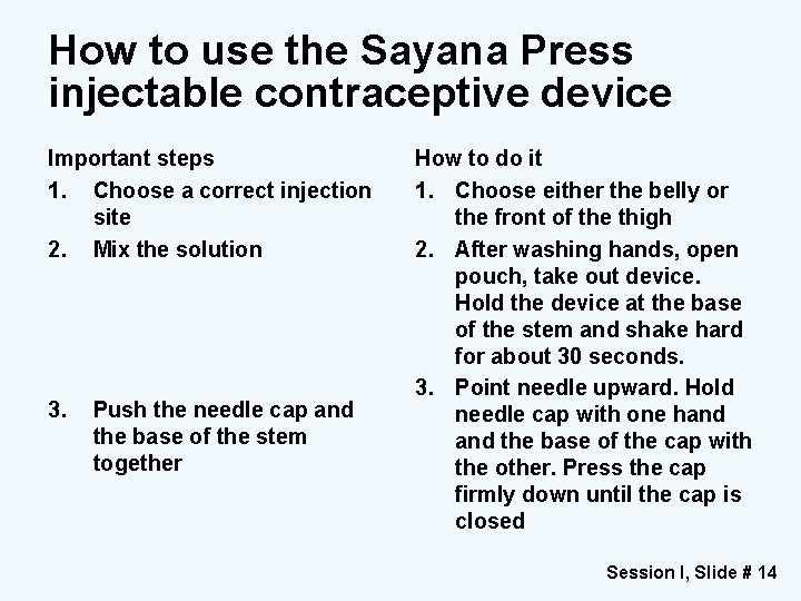 How to use the Sayana Press injectable contraceptive device Important steps 1. Choose a