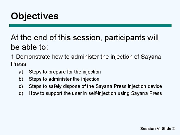 Objectives At the end of this session, participants will be able to: 1. Demonstrate