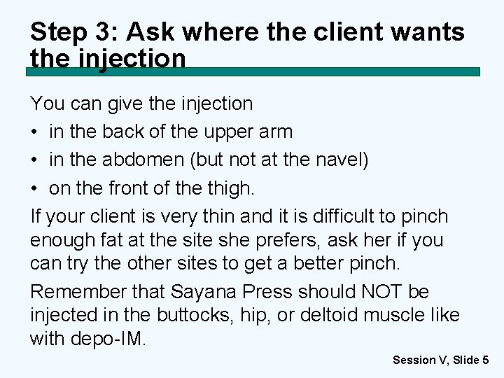 Step 3: Ask where the client wants the injection You can give the injection