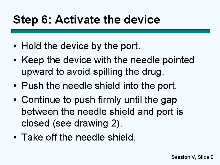 Step 6: Activate the device • Hold the device by the port. • Keep