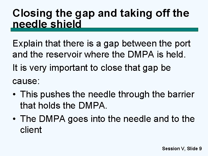 Closing the gap and taking off the needle shield Explain that there is a