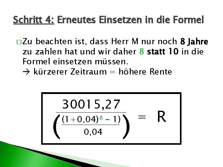 Schritt 4: Erneutes Einsetzen in die Formel � Zu beachten ist, dass Herr M