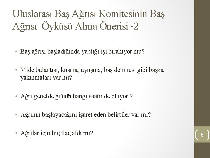 Uluslarası Baş Ağrısı Komitesinin Baş Ağrısı Öyküsü Alma Önerisi -2 • Baş ağrısı başladığında