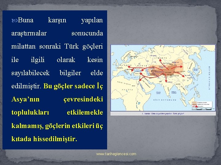  Buna karşın araştırmalar yapılan sonucunda milattan sonraki Türk göçleri ile ilgili sayılabilecek olarak