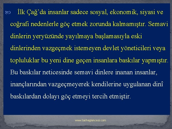  İlk Çağ’da insanlar sadece sosyal, ekonomik, siyasi ve coğrafi nedenlerle göç etmek zorunda