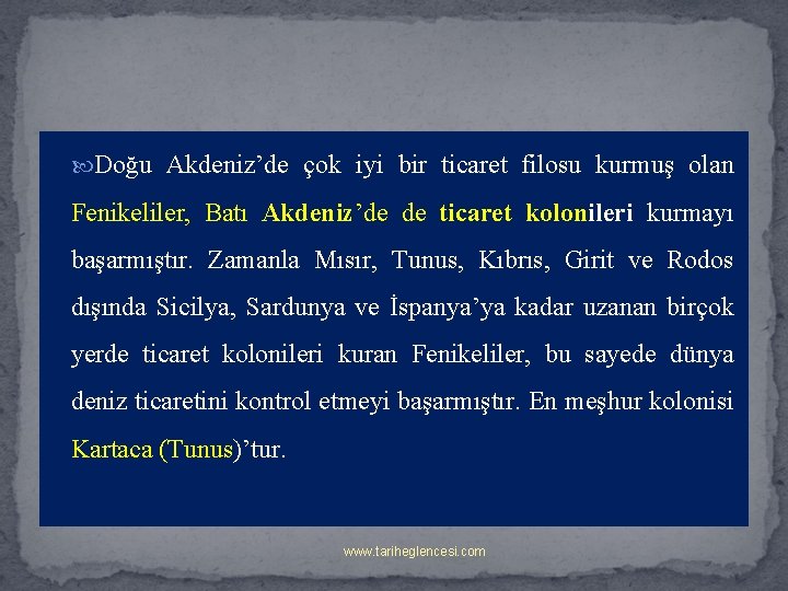  Doğu Akdeniz’de çok iyi bir ticaret filosu kurmuş olan Fenikeliler, Batı Akdeniz’de de