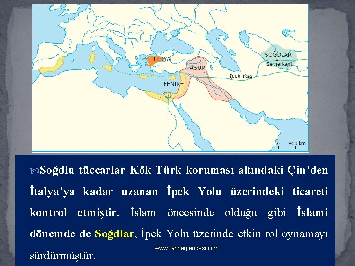  Soğdlu tüccarlar Kök Türk koruması altındaki Çin’den İtalya’ya kadar uzanan İpek Yolu üzerindeki