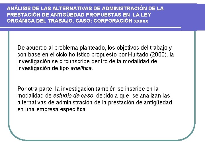 ANÁLISIS DE LAS ALTERNATIVAS DE ADMINISTRACIÓN DE LA PRESTACIÓN DE ANTIGÜEDAD PROPUESTAS EN LA