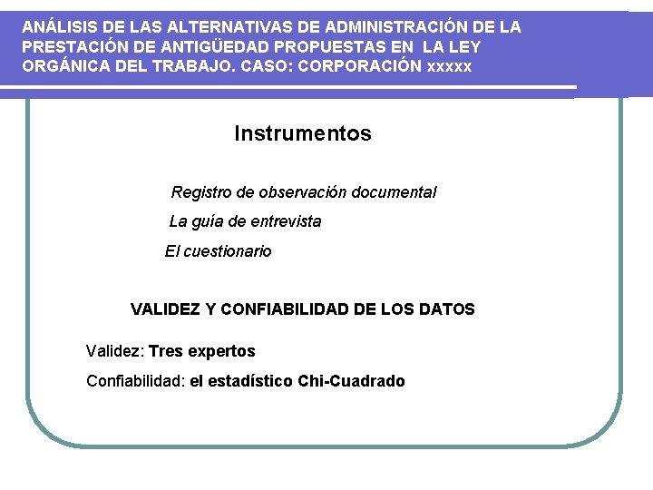 ANÁLISIS DE LAS ALTERNATIVAS DE ADMINISTRACIÓN DE LA PRESTACIÓN DE ANTIGÜEDAD PROPUESTAS EN LA