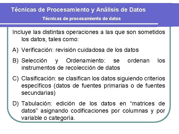 Técnicas de Procesamiento y Análisis de Datos Técnicas de procesamiento de datos Incluye las