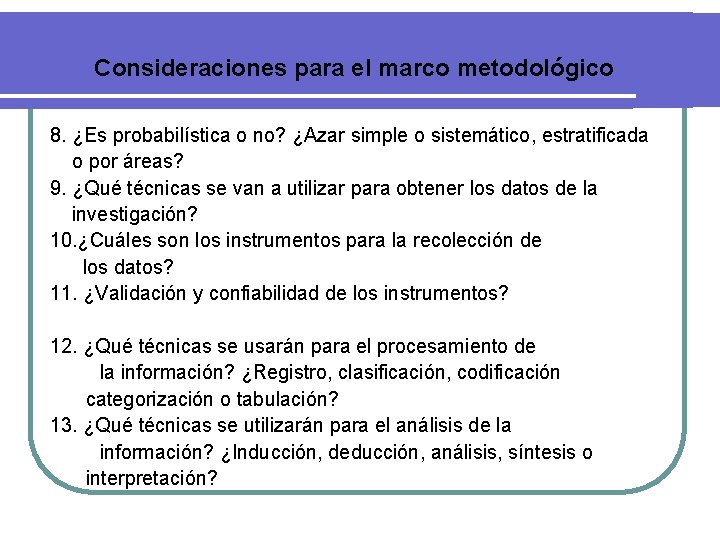 Consideraciones para el marco metodológico 8. ¿Es probabilística o no? ¿Azar simple o sistemático,