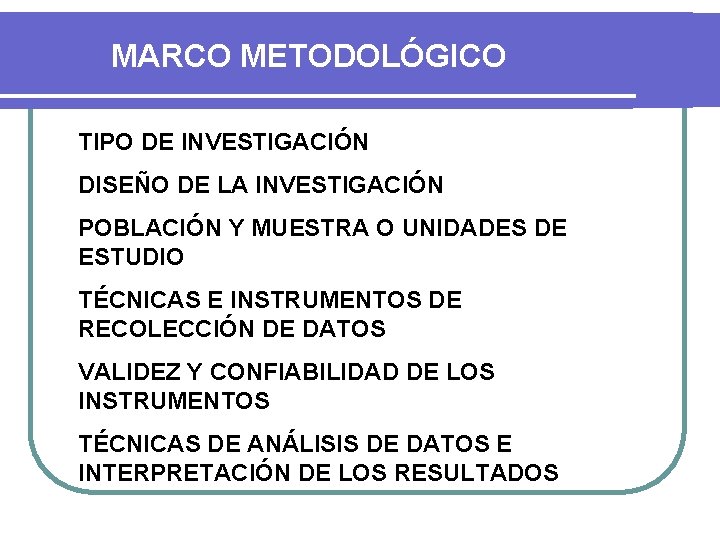 MARCO METODOLÓGICO TIPO DE INVESTIGACIÓN DISEÑO DE LA INVESTIGACIÓN POBLACIÓN Y MUESTRA O UNIDADES