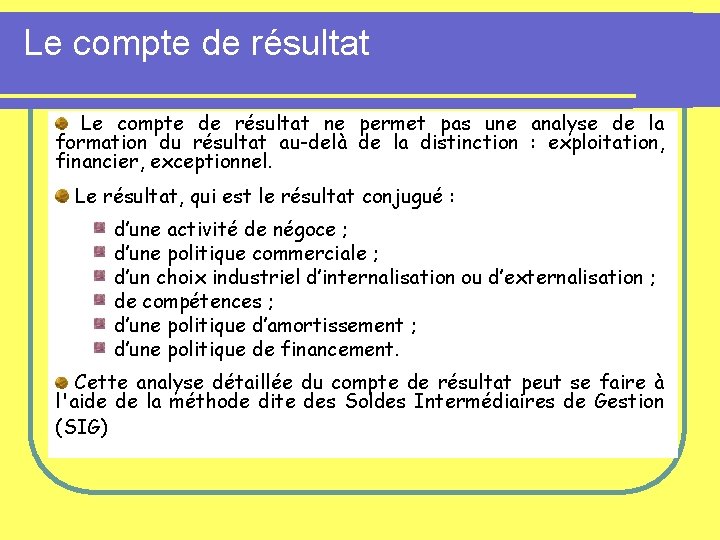 Le compte de résultat ne permet pas une analyse de la formation du résultat